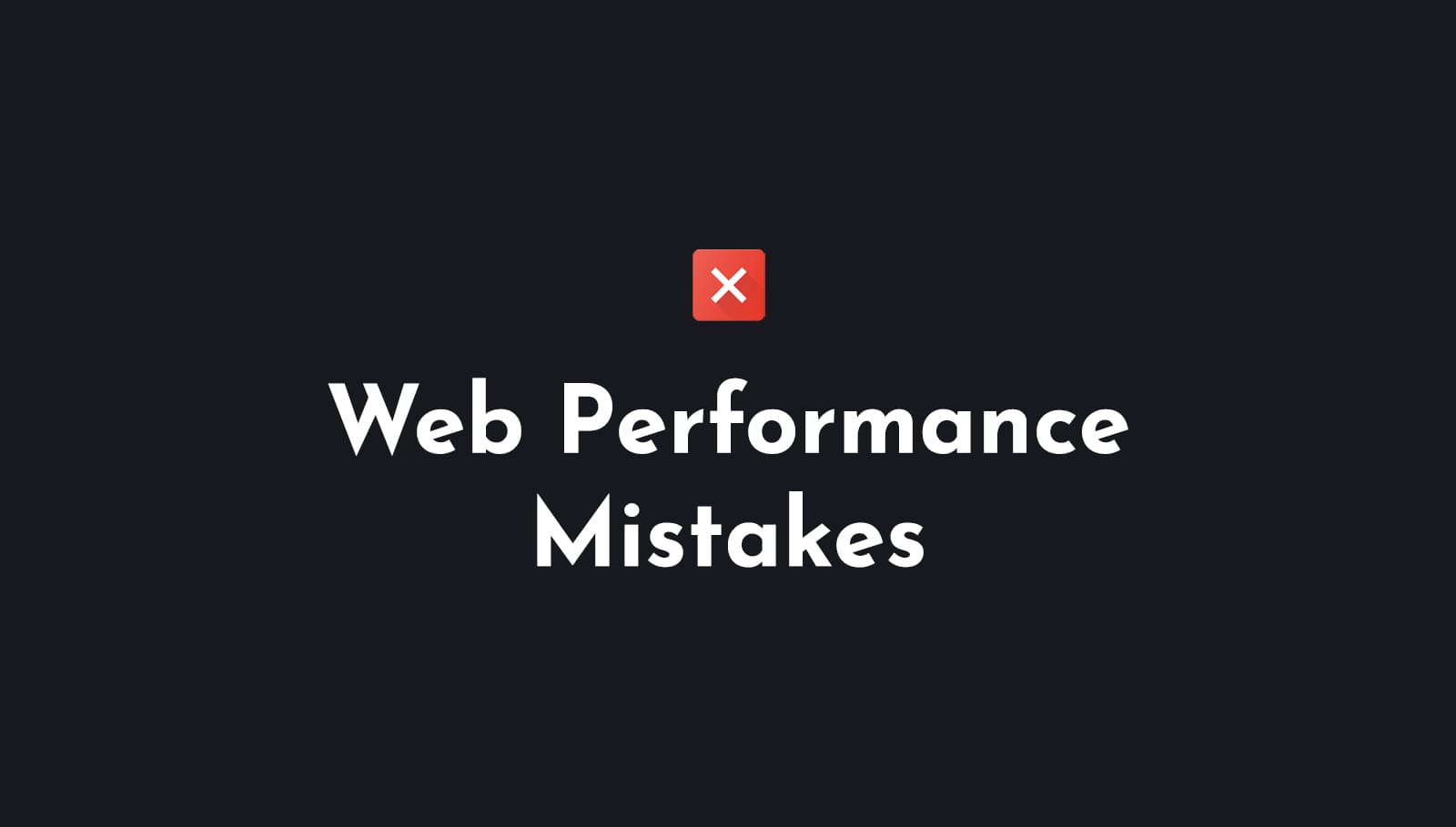 Web Performance Mistakes